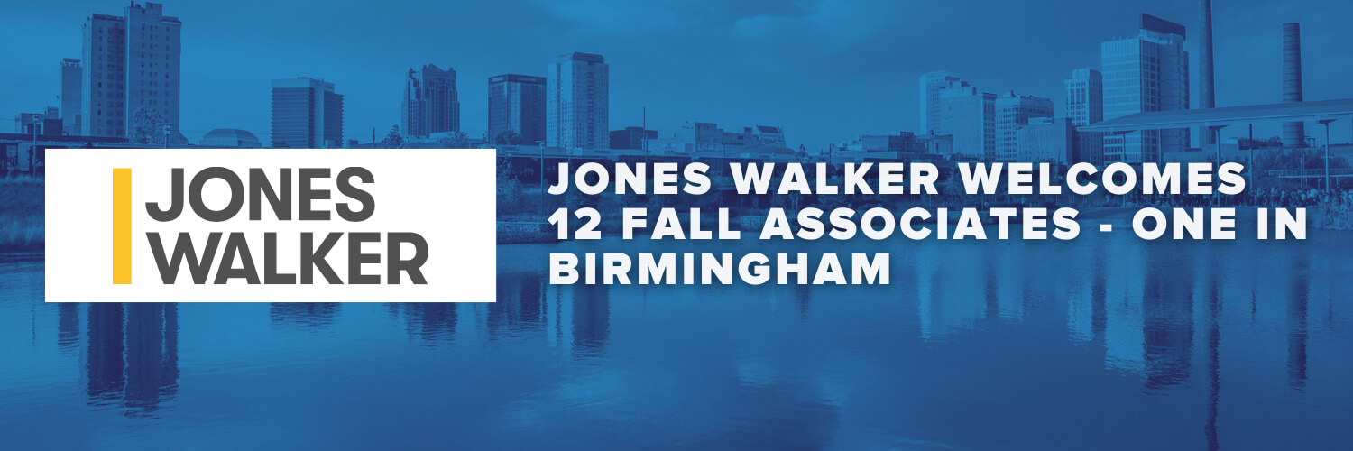 Jones Walker Welcomes 12 Fall Associates - One in Birmingham