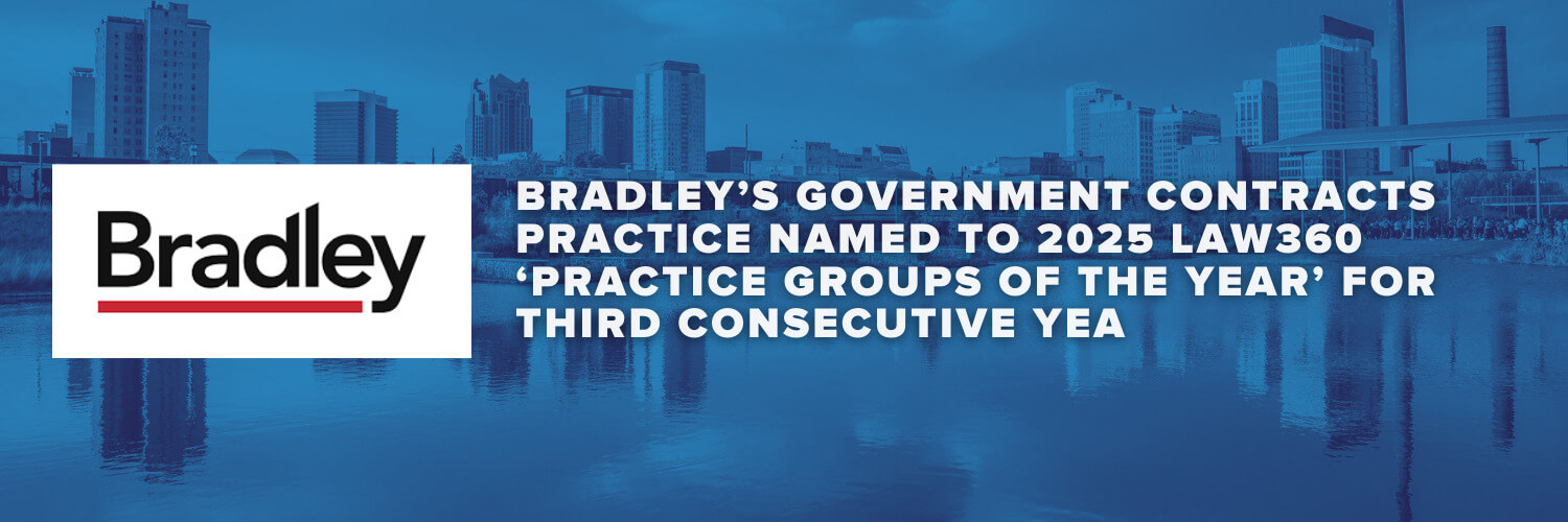 Bradley's Government Contracts Practice Named to 2025 Law360 'Practice Groups of the Year' for Third Consecutive Year