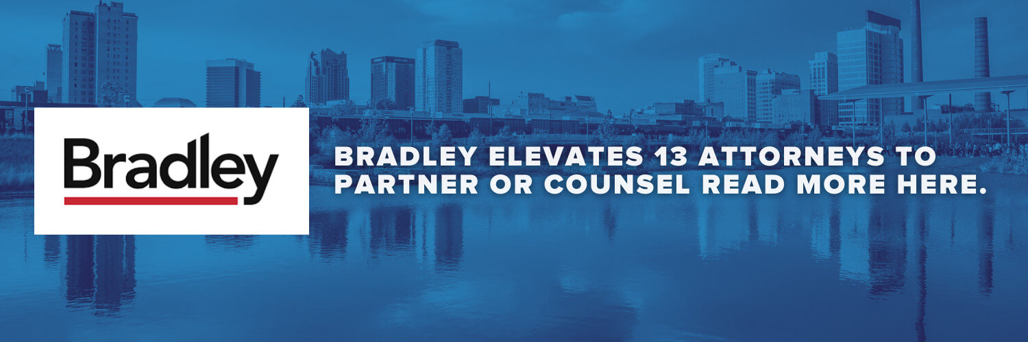 Bradley Elevates 13 Attorneys to Partner or Counsel